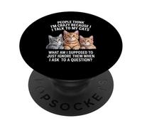 Chat drôle Qui Dit Que Je Parle à Mes Chats Quoi d'autre PopSockets PopGrip Adhésif