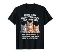 Chat drôle Qui Dit Que Je Parle à Mes Chats Quoi d'autre T-Shirt