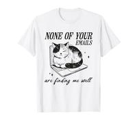 Chat drôle sur Ordinateur Portable Aucun de Vos e-mails ne me Trouve Bien T-Shirt