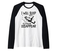 Chat endormi Amusant, I Will Sleep Until My Problems Disappear Manche Raglan