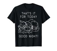 Chat Fatigué Drôle Thats It for Today Good Night Détente T-Shirt