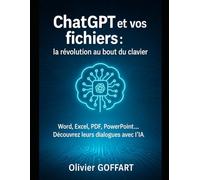 Chat GPT et vos fichiers : la révolution au bout du clavier: Word, Excel, PDF, PowerPoint... Découvrez leurs dialogues avec l'IA