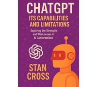 Chat GPT IT'S CAPABILITIES AND LIMITATIONS: Exploring the Strengths and Weaknesses of AI Conversations