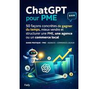 Chat GPT pour PME: 50 façons concrètes de gagner du temps, mieux vendre et structurer une PME, une agence ou un commerce local