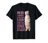 Chat humoristique « No I Haven't Seen Your LSD » T-Shirt