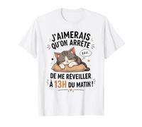 Chat Humour - J’Aimerais Qu’on Arrête De Me Réveiller T-Shirt