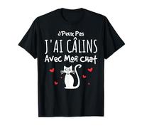 Chat Humour Je Peux Pas J'ai Câlins Avec Mon Chat T-Shirt