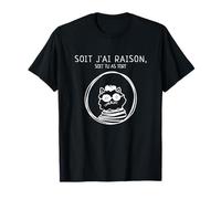 Chat Humour: Soit J'Ai Raison Soit Tu As Tort T-Shirt