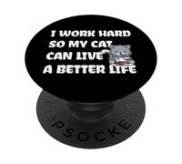 Chat I Work Hard So My Cat Can Live A Better Life PopSockets PopGrip Adhésif