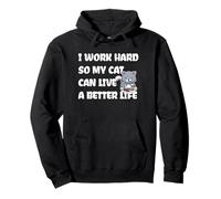 Chat I Work Hard So My Cat Can Live A Better Life Sweat à Capuche