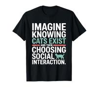 Chat Imagine Knowing Cats Exist Maman Chat Introverti Drôle T-Shirt