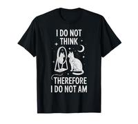 Chat, Je ne Pense Pas, Donc Je ne suis Pas drôle T-Shirt