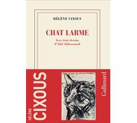Chat Larme Avec trois dessins d'Adel Abdessemed - Hélène Cixous - Gallimard - broché - Roman