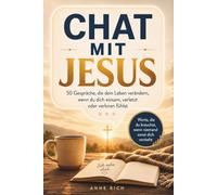 Chat mit Jesus: 50 Gespräche, die dein Leben verändern, wenn du dich einsam, verletzt oder verloren fühlst. | Christliches Geschenk für emotionale ... Selbsthilfe, Trost und persönliches Wachstum.