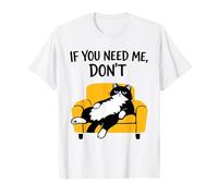Chat Noir drôle Humour Sarcastique Paresseux If You Need Me Don't T-Shirt