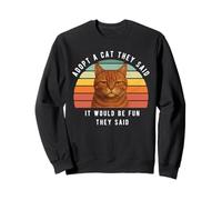 Chat orange amusant adoptez un chat qu'ils ont dit humour sarcastique Sweatshirt