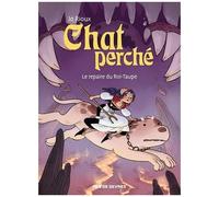 Chat Perché - Tome 2 - Le Repaire Du Roi-Taupe