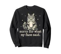 Chat Sarcastique Amusant Sorry for What My Face Said Sweatshirt