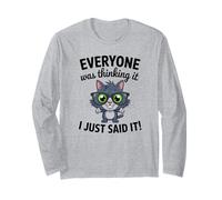 Chat Sarcastique drôle Everyone Was Thinking I Just Said It Manche Longue