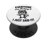 Chat Sarcastique drôle Everyone Was Thinking I Just Said It PopSockets PopGrip Adhésif
