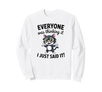 Chat Sarcastique drôle Everyone Was Thinking I Just Said It Sweatshirt
