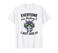 Chat Sarcastique drôle Everyone Was Thinking I Just Said It T-Shirt