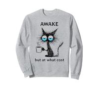 Chat Sarcastique drôle Meme Awake But at What Cost Cat Sweatshirt