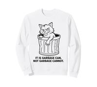 Chat Sauvage Amusant de Dessin animé « It is Garbage Can Not Garbage Cannot » Sweatshirt