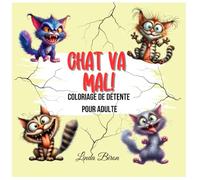 Chat Va Mal!: Coloriage de détente pour adulte