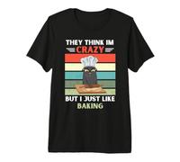 Chat Vintage They Think Im Crazy But I Just Like Baking Lover T-Shirt Haut de Gamme
