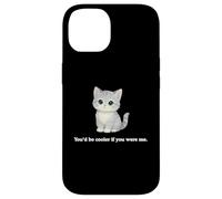 Chat You'd Be Cooler If You Were Me Funny Judgemental Kitty Coque pour iPhone 14