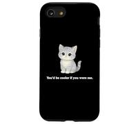 Chat You'd Be Cooler If You Were Me Funny Judgemental Kitty Coque pour iPhone SE (2020) / 7/8
