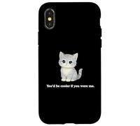 Chat You'd Be Cooler If You Were Me Funny Judgemental Kitty Coque pour iPhone X/XS