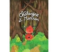 Châtaigne et Marron Anne Dumergue (Auteur), Elodie Spagnol (Illustration)