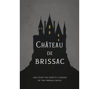 Château de Brissac: Analyzing the Ghostly Legends of the French Castle