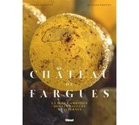 Château de Fargues, une folle ambition à Sauternes: La folle ambition des Lur Saluces à Sauternes