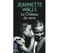 CHATEAU DE VERRE de JEANNETTE WALLS ( 17 septembre 2009 )
