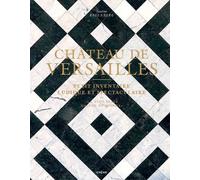 Château De Versailles - Petit Inventaire Ludique Et Spectaculaire De "La Plus Belle Maison Du Monde