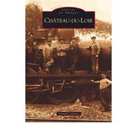 Château-du-Loir - A. Calvaire - Nouvelles Editions Sutton - broché - Beau livre