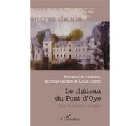 Château du Pont d'Oye Annemarie Trekker (Auteur), Michèle Garant (Auteur), Louis Goffin (Auteur)