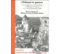 Château et guerre: Actes des Rencontres d'Archéologie et d'Histoire en Périgord les 25, 26 et 27 septembre 1998