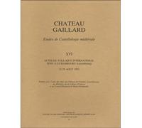 Château Gaillard: Tome XVI, Actes du colloque international tenu à Luxembourg, 23-29 août 1992
