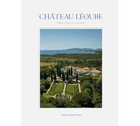 ChAteau LEoube : Provence Living /anglais