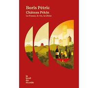 Château Pékin - La France, Le Vin, La Chine