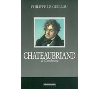Chateaubriand a Combourg Une initiation chevaleresque - Philippe Le Guillou - La Simarre - broché - Biographie