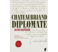 Chateaubriand diplomate Agnès Kettler (Auteur)