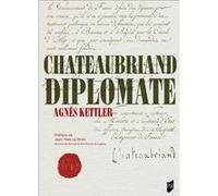 Chateaubriand diplomate Agnès Kettler (Auteur)