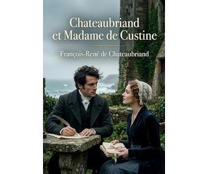 Chateaubriand et Madame de Custine: Une biographie croisée révèle la correspondance inédite entre l'écrivain et la marquise, éclairant leurs relations complexes et l'histoire littéraire du 19e siècle