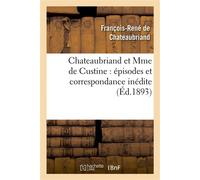 Chateaubriand et Mme de Custine : épisodes et correspondance inédite - François René de Châteaubriand - Hachette Bnf - broché - Livre