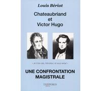 Chateaubriand Et Victor Hugo - Une Confrontation Magistrale